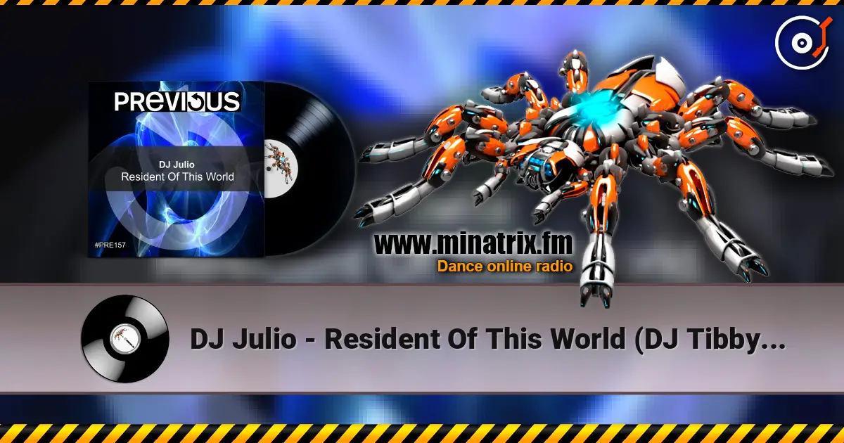 DJ Julio - Resident Of This World (DJ Tibby Remix) слушать онлайн в высоком качестве | Minatrix.FM