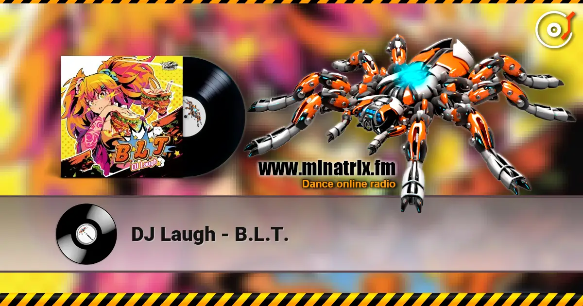 DJ Laugh - B.L.T. слушать онлайн в высоком качестве | Minatrix.FM
