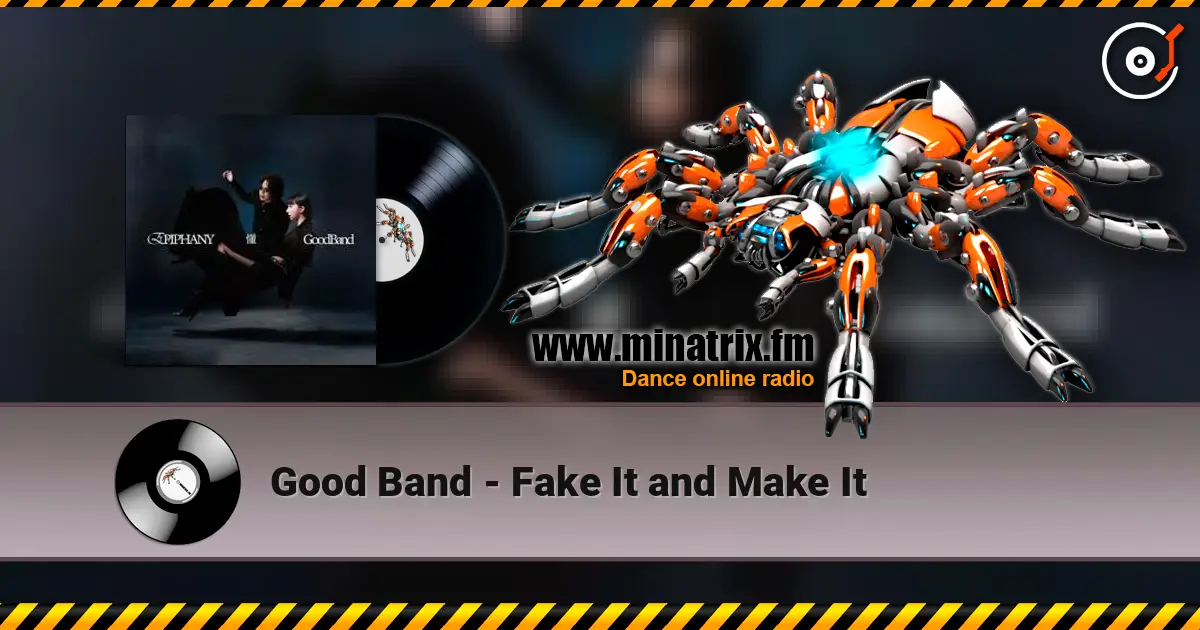 Good Band - Fake It and Make It слушать онлайн в высоком качестве | Minatrix.FM