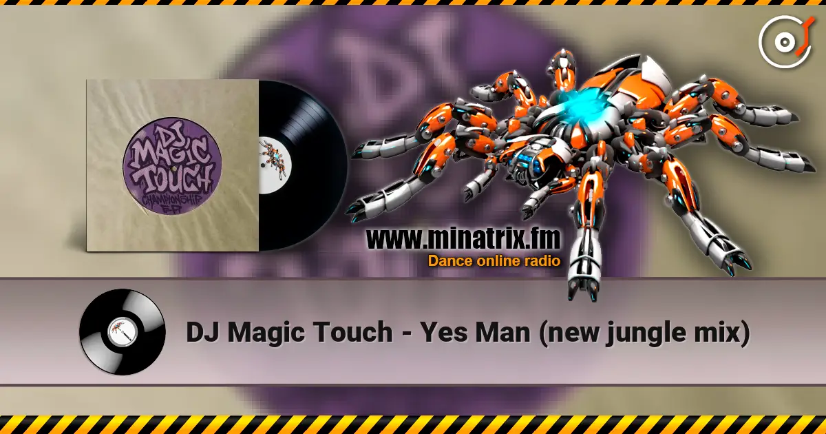 DJ Magic Touch - Yes Man (new jungle mix) слушать онлайн в высоком качестве | Minatrix.FM