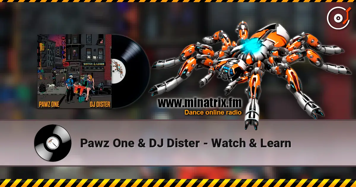 Pawz One & DJ Dister - Watch & Learn слушать онлайн в высоком качестве | Minatrix.FM