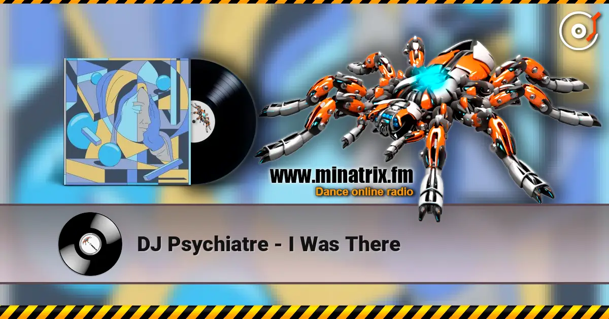 DJ Psychiatre - I Was There слушать онлайн в высоком качестве | Minatrix.FM