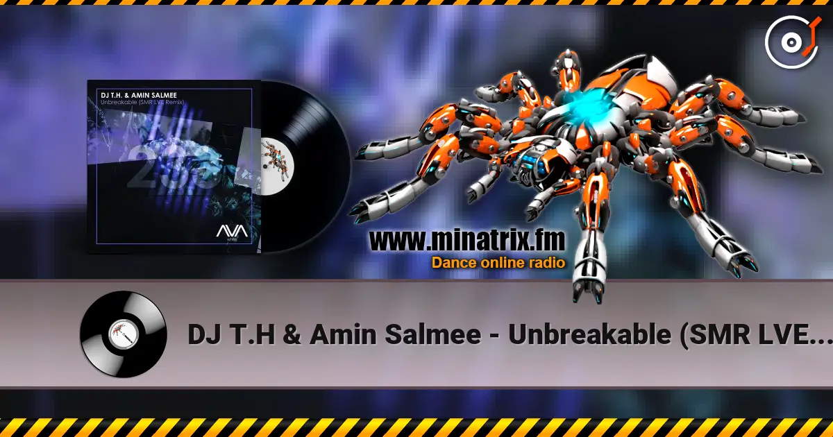 DJ T.H & Amin Salmee - Unbreakable (SMR LVE Remix) слушать онлайн в высоком качестве | Minatrix.FM