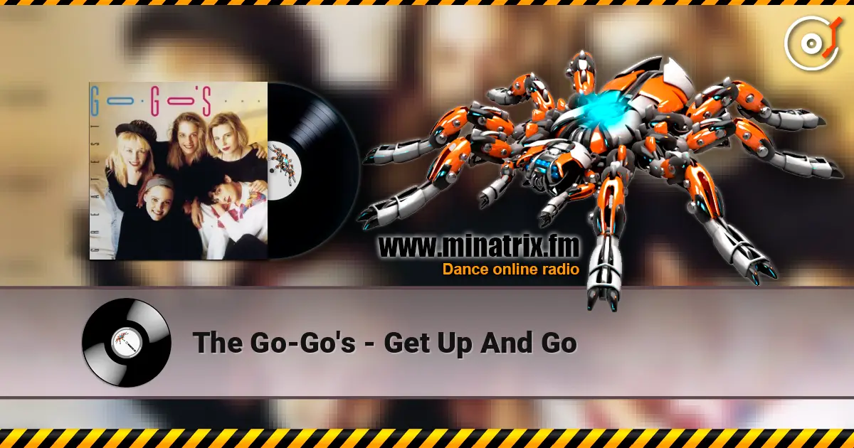 The Go-Go's - Get Up And Go слушать онлайн в высоком качестве | Minatrix.FM