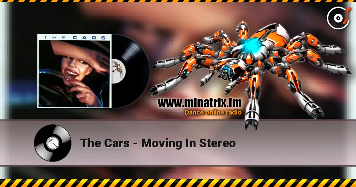 The Cars - Moving In Stereo слушать онлайн в высоком качестве | Minatrix.FM