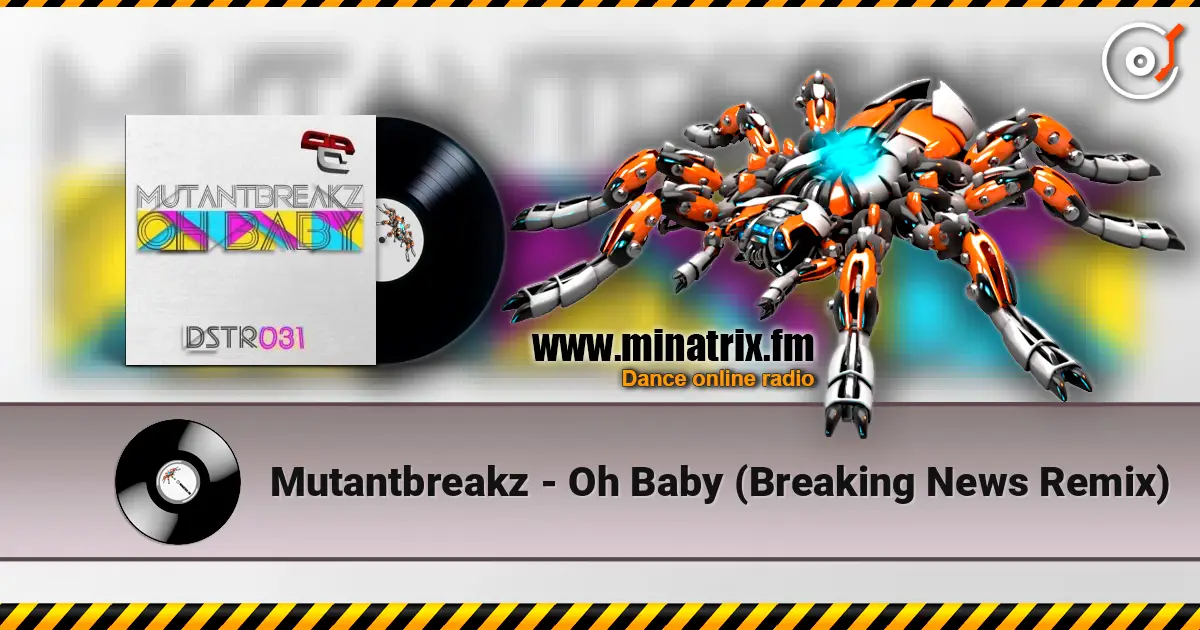 Mutantbreakz - Oh Baby (Breaking News Remix) слушать онлайн в высоком качестве | Minatrix.FM