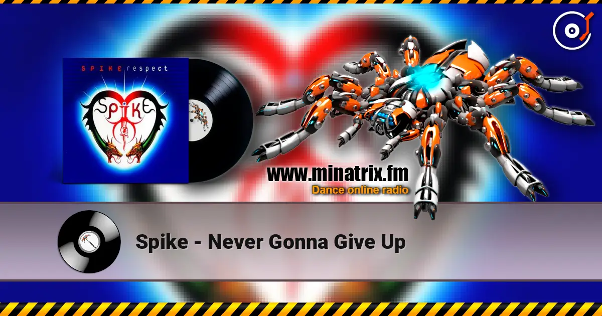 Spike - Never Gonna Give Up слушать онлайн в высоком качестве | Minatrix.FM