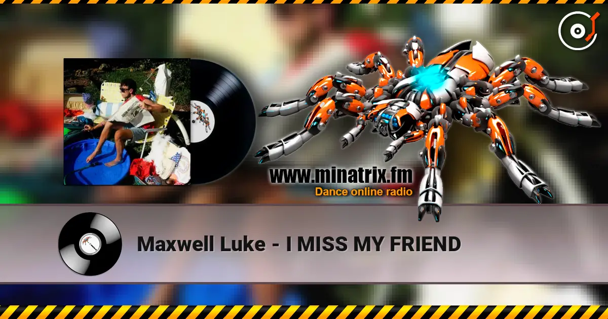 Maxwell Luke - I MISS MY FRIEND слушать онлайн в высоком качестве | Minatrix.FM