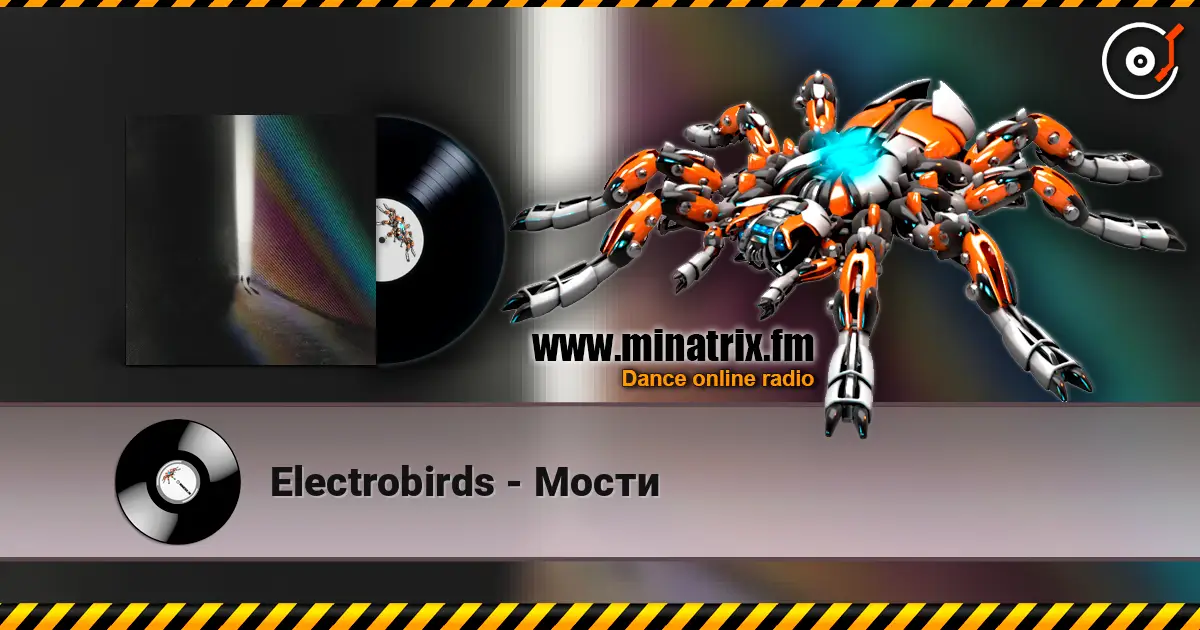 Electrobirds - Мости слушать онлайн в высоком качестве | Minatrix.FM