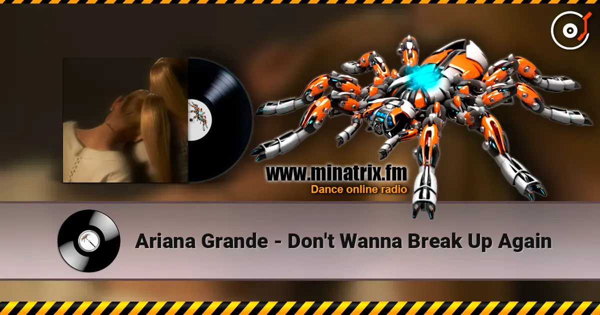 Ariana Grande - Don't Wanna Break Up Again слухати онлайн у високій якості | Minatrix.FM
