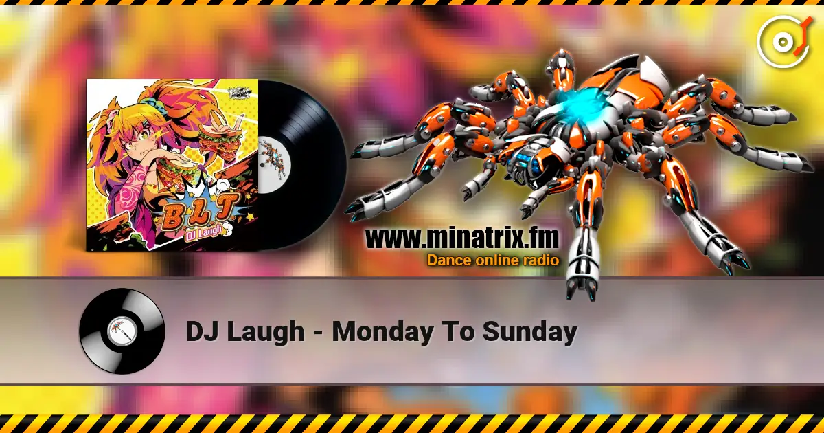 DJ Laugh - Monday To Sunday слушать онлайн в высоком качестве | Minatrix.FM