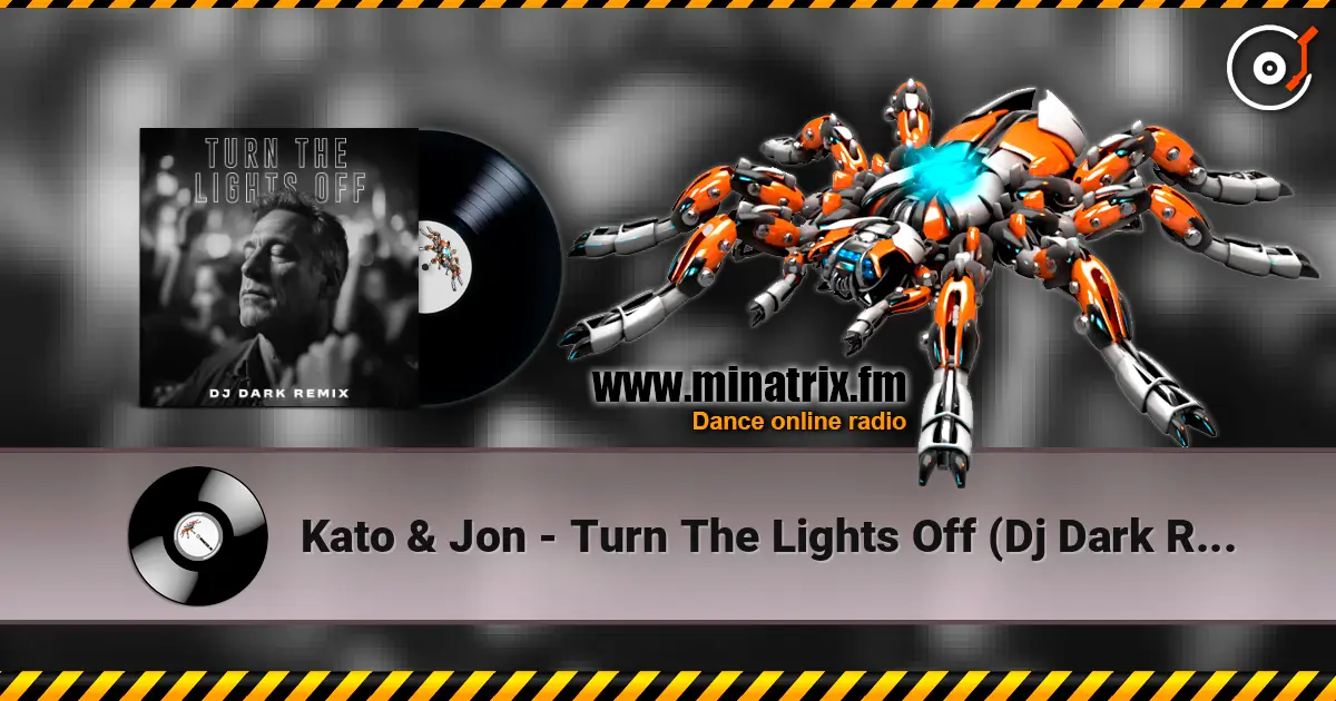 Kato & Jon - Turn The Lights Off (Dj Dark Remix) 在线收听高音质 | Minatrix.FM