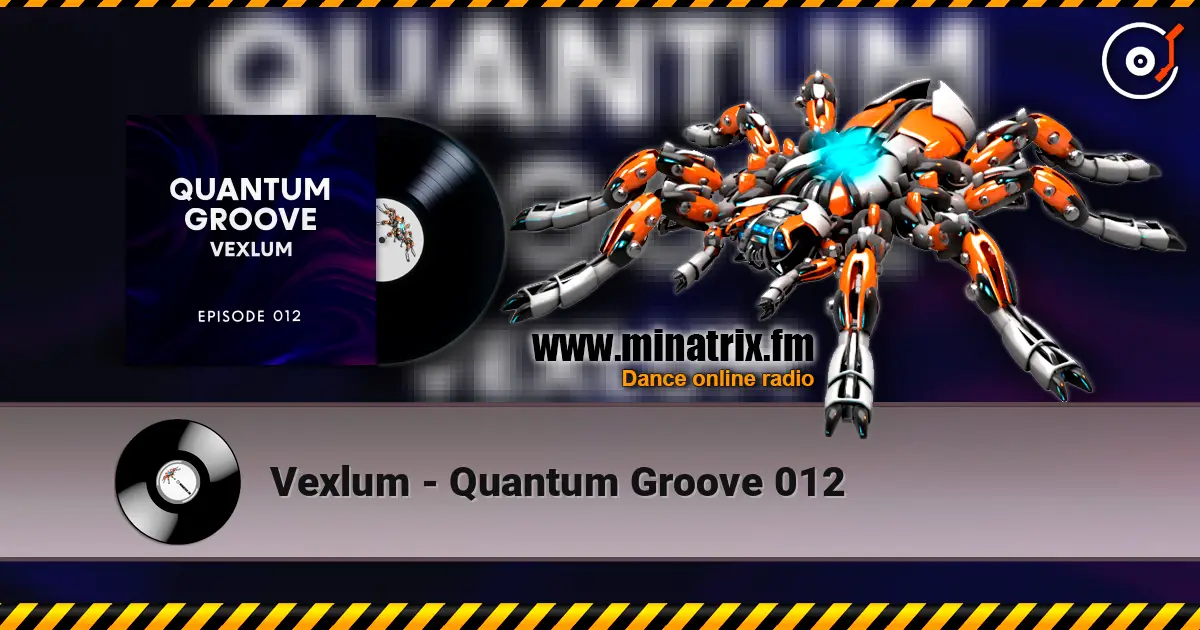 Vexlum - Quantum Groove 012 слушать онлайн в высоком качестве | Minatrix.FM