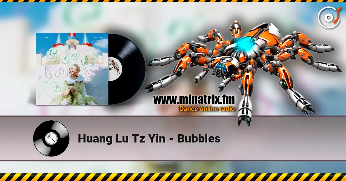Huang Lu Tz Yin - Bubbles слушать онлайн в высоком качестве | Minatrix.FM