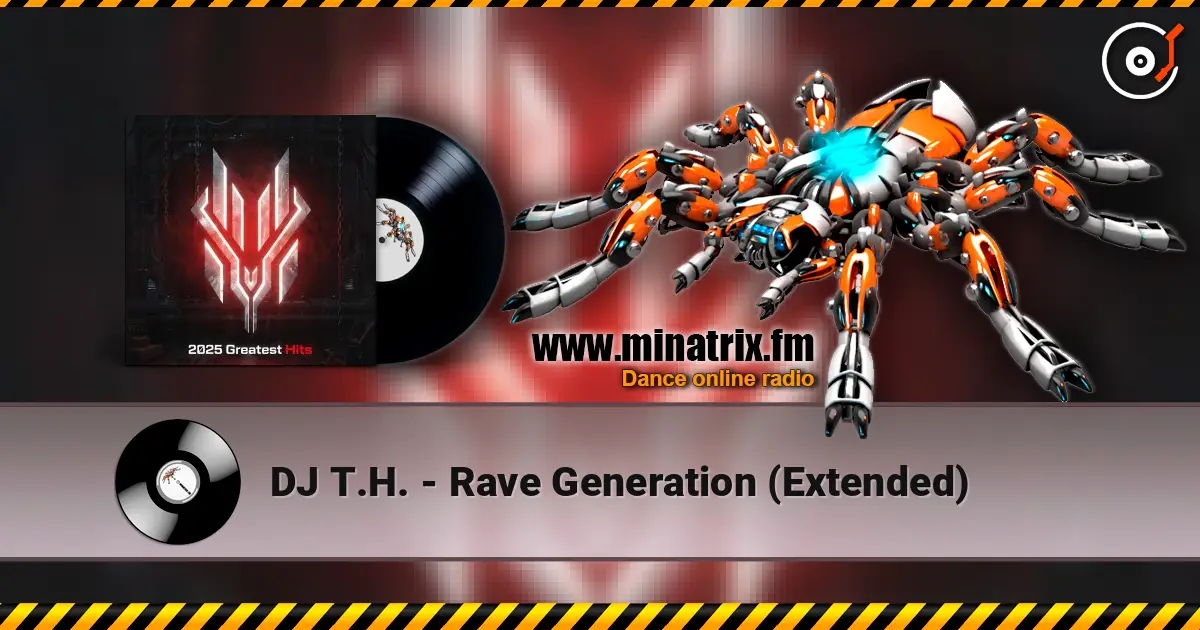 DJ T.H. - Rave Generation (Extended) 在线收听高音质 | Minatrix.FM