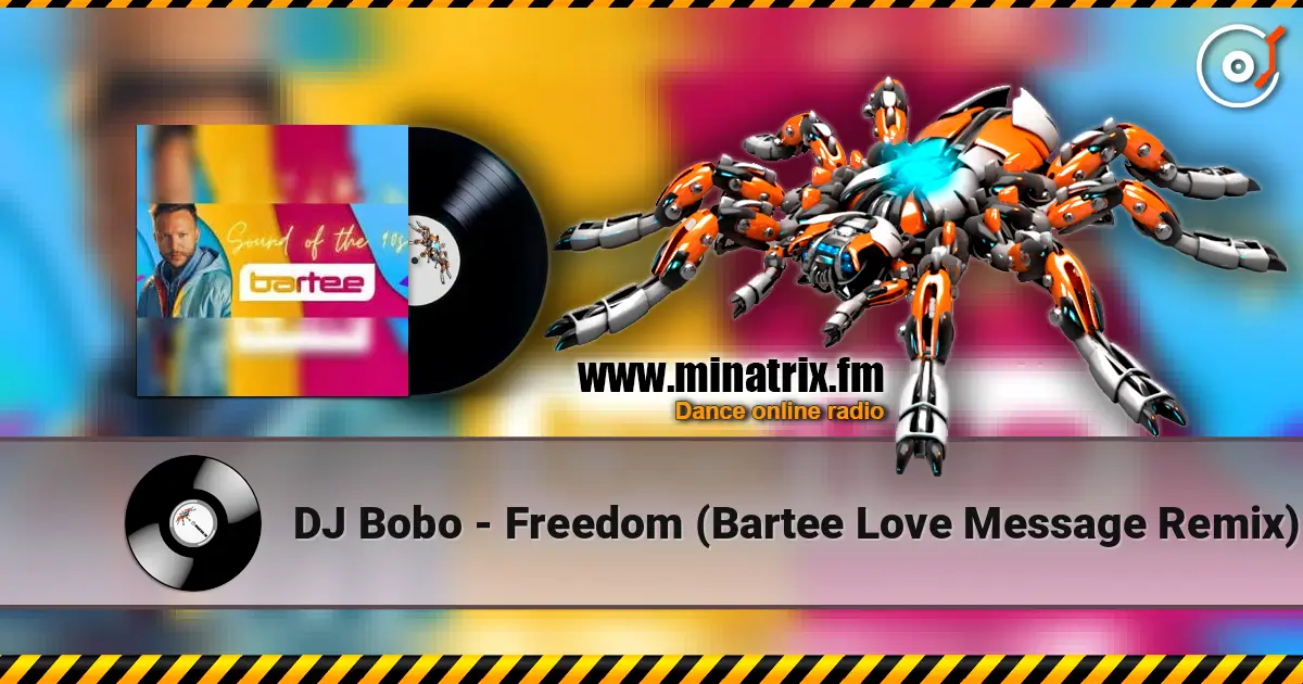 DJ Bobo - Freedom (Bartee Love Message Remix) слушать онлайн в высоком качестве | Minatrix.FM