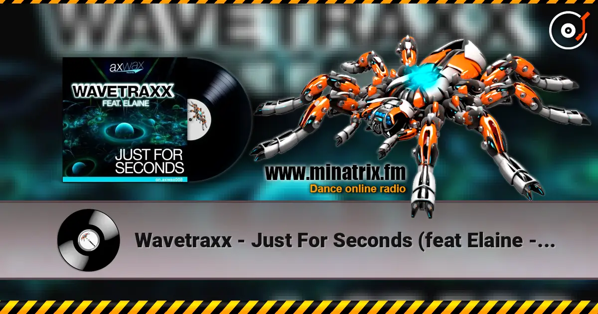 Wavetraxx - Just For Seconds (feat Elaine - Re-Loop Remix) слушать онлайн в высоком качестве | Minatrix.FM