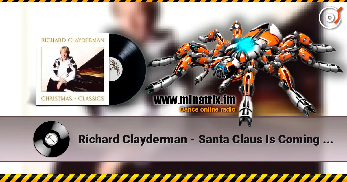 Richard Clayderman - Santa Claus Is Coming to Town слушать онлайн в высоком качестве | Minatrix.FM
