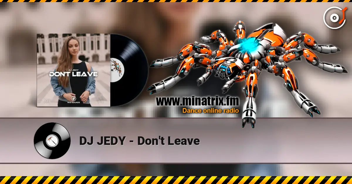DJ JEDY - Don't Leave слушать онлайн в высоком качестве | Minatrix.FM