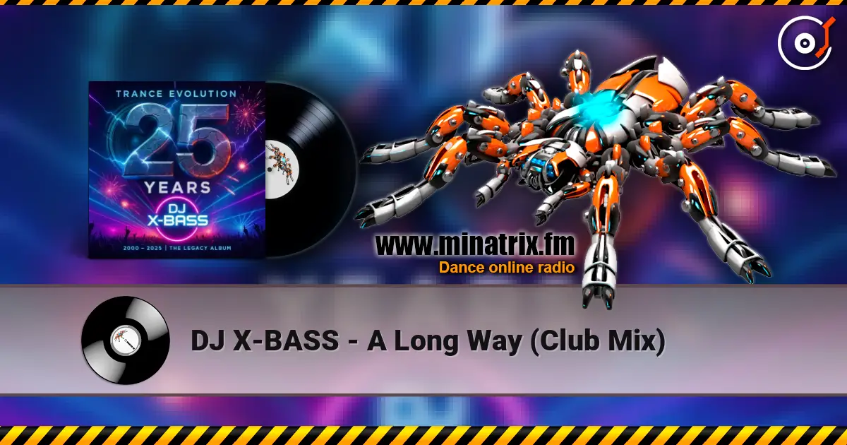 DJ X-BASS - A Long Way (Club Mix) слушать онлайн в высоком качестве | Minatrix.FM
