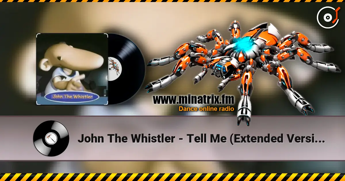 John The Whistler - Tell Me (Extended Version) слушать онлайн в высоком качестве | Minatrix.FM