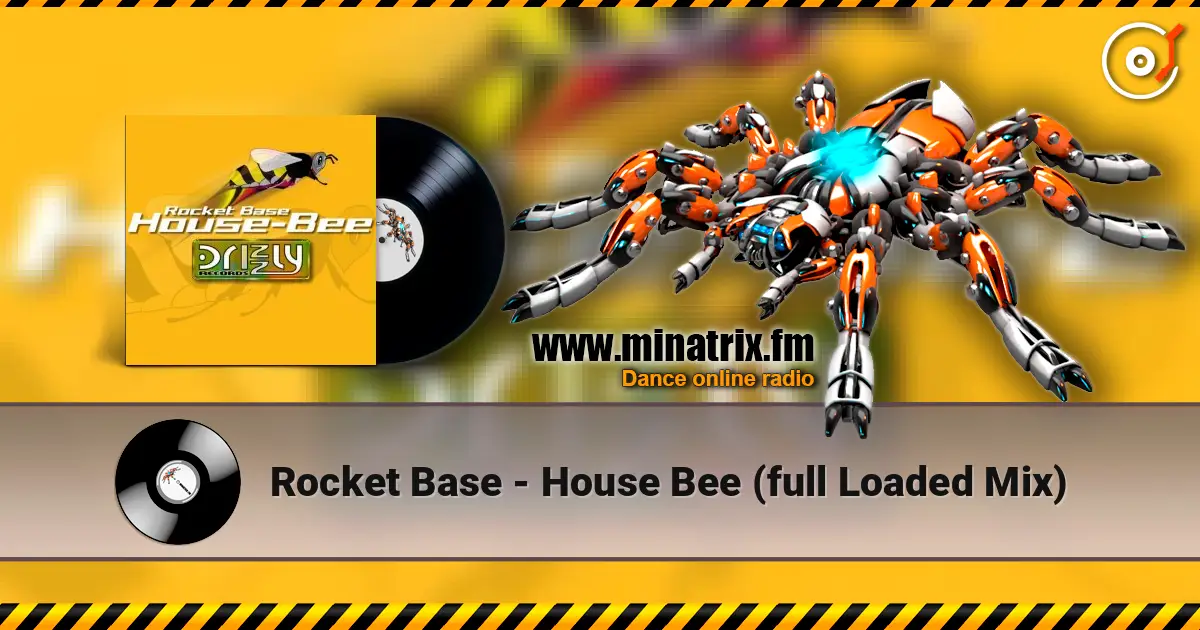 Rocket Base - House Bee (full Loaded Mix) слушать онлайн в высоком качестве | Minatrix.FM