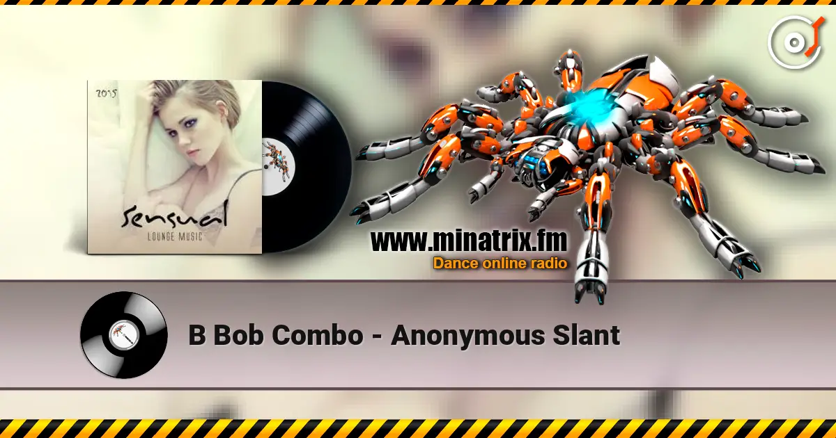 B Bob Combo - Anonymous Slant слушать онлайн в высоком качестве | Minatrix.FM