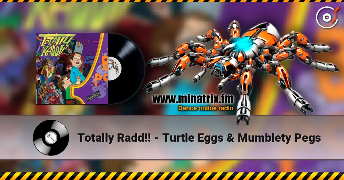 Totally Radd!! - Turtle Eggs & Mumblety Pegs online in hoher Qualität hören | Minatrix.FM