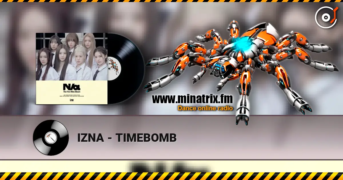 IZNA - TIMEBOMB 在线收听高音质 | Minatrix.FM