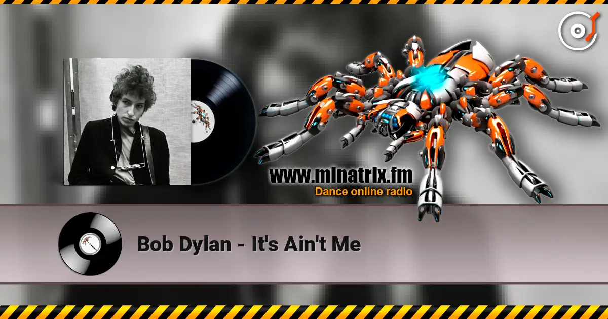Bob Dylan - It's Ain't Me online in hoher Qualität hören | Minatrix.FM