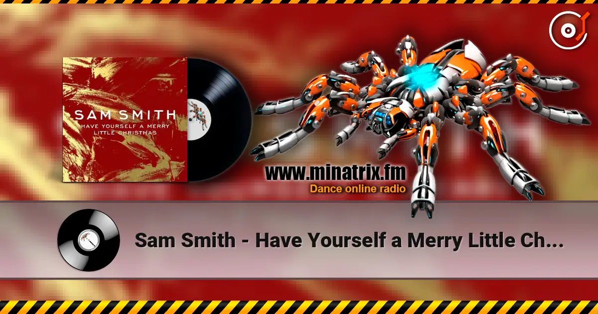Sam Smith - Have Yourself a Merry Little Christmas escuchar en línea en alta calidad | Minatrix.FM