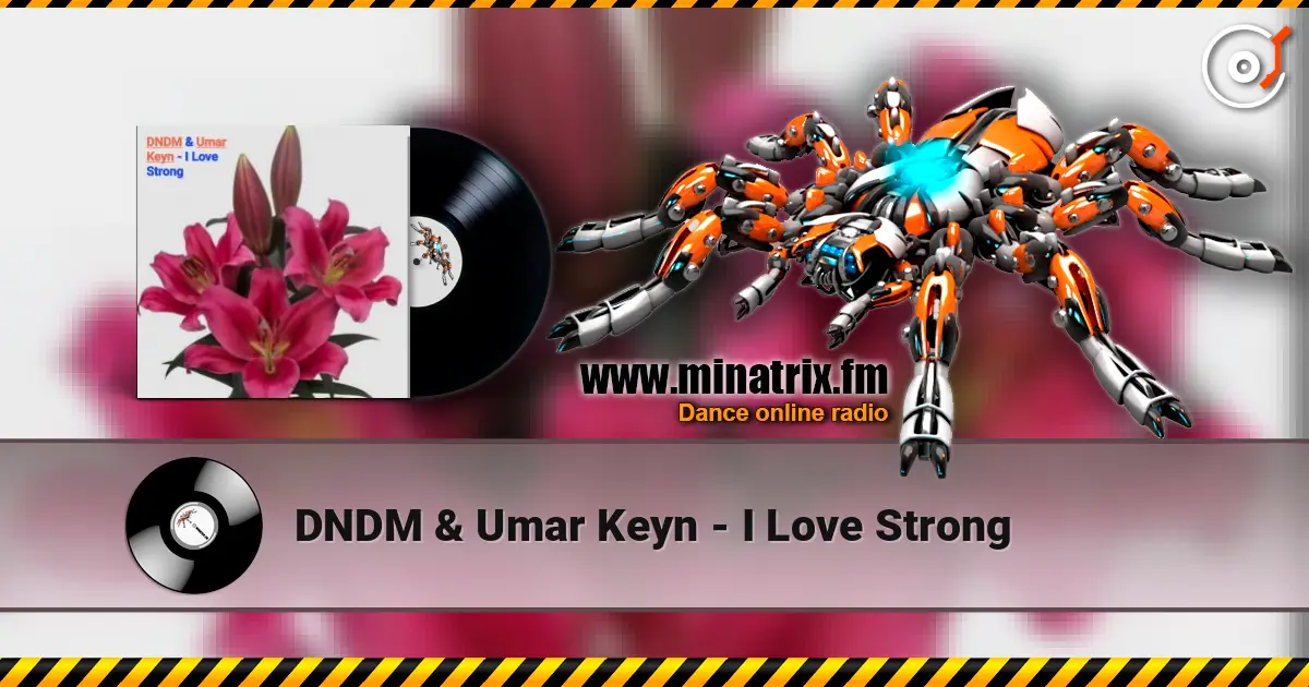 DNDM & Umar Keyn - I Love Strong 在线收听高音质 | Minatrix.FM