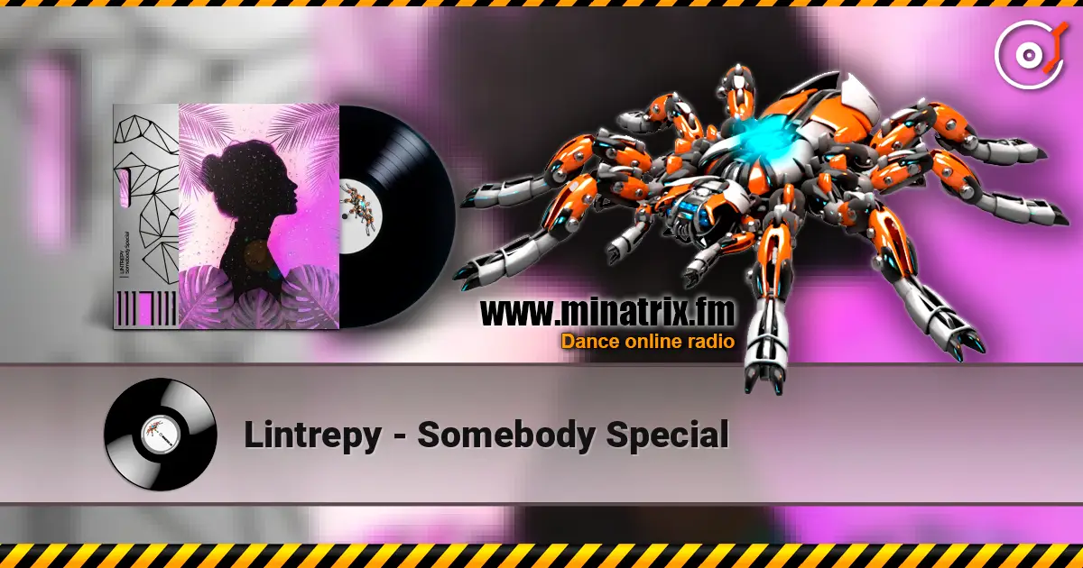 Lintrepy - Somebody Special online in hoher Qualität hören | Minatrix.FM