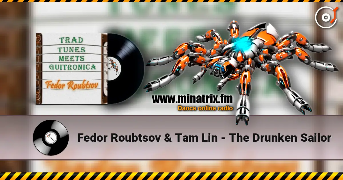 Fedor Roubtsov & Tam Lin - The Drunken Sailor 在线收听高音质 | Minatrix.FM