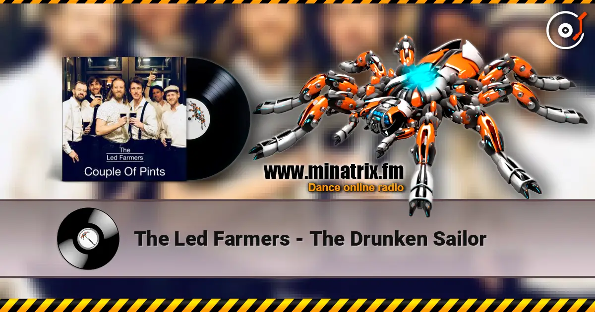 The Led Farmers - The Drunken Sailor слушать онлайн в высоком качестве | Minatrix.FM