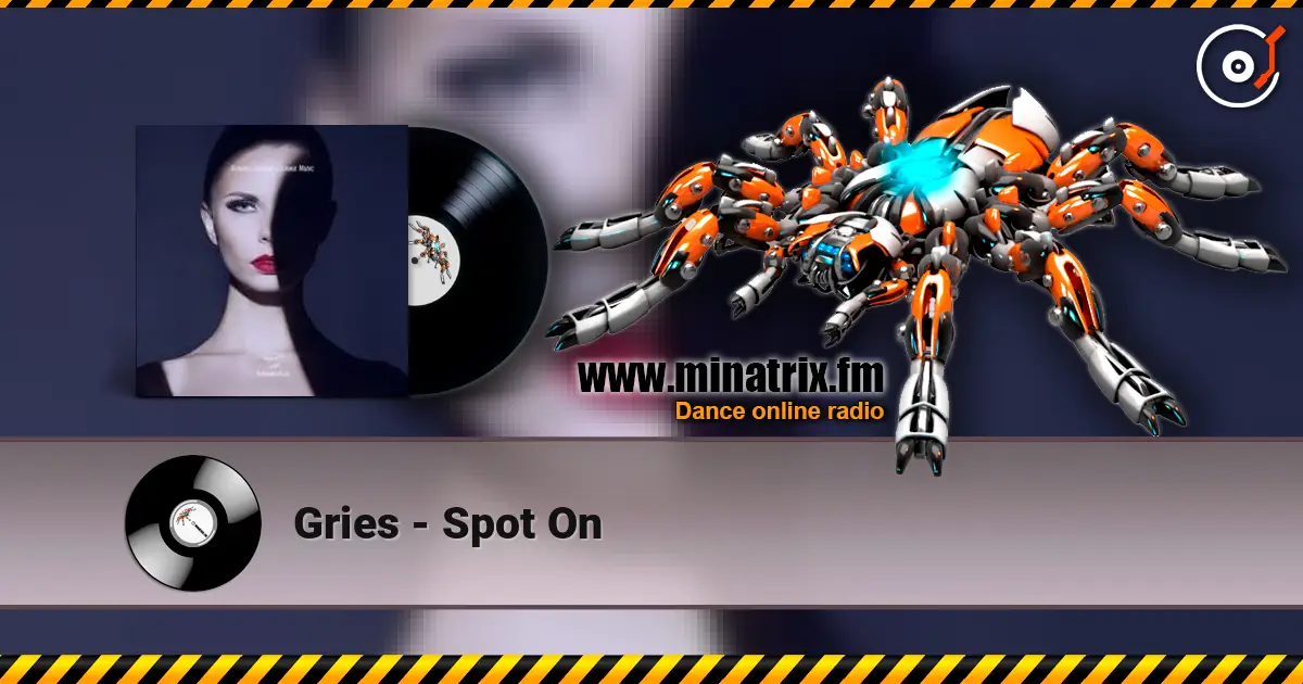 Gries - Spot On online in hoher Qualität hören | Minatrix.FM