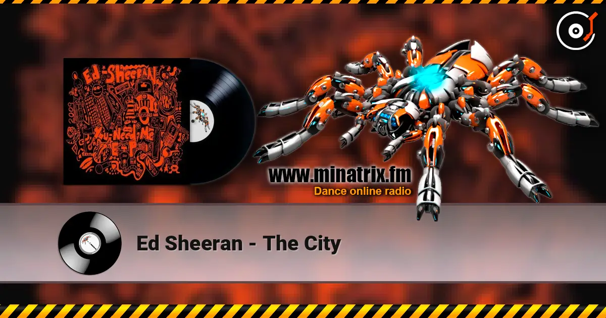 Ed Sheeran - The City 在线收听高音质 | Minatrix.FM