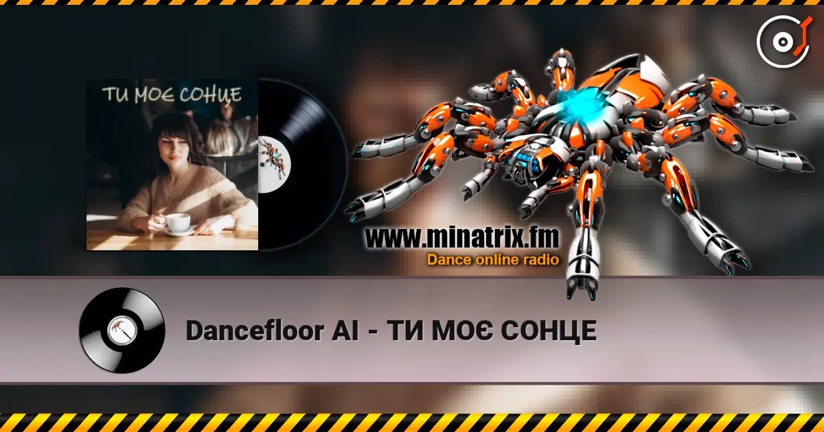 Dancefloor AI - ТИ МОЄ СОНЦЕ слушать онлайн в высоком качестве | Minatrix.FM