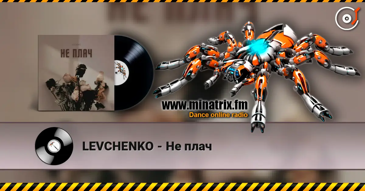 LEVCHENKO - Не плач escuchar en línea en alta calidad | Minatrix.FM