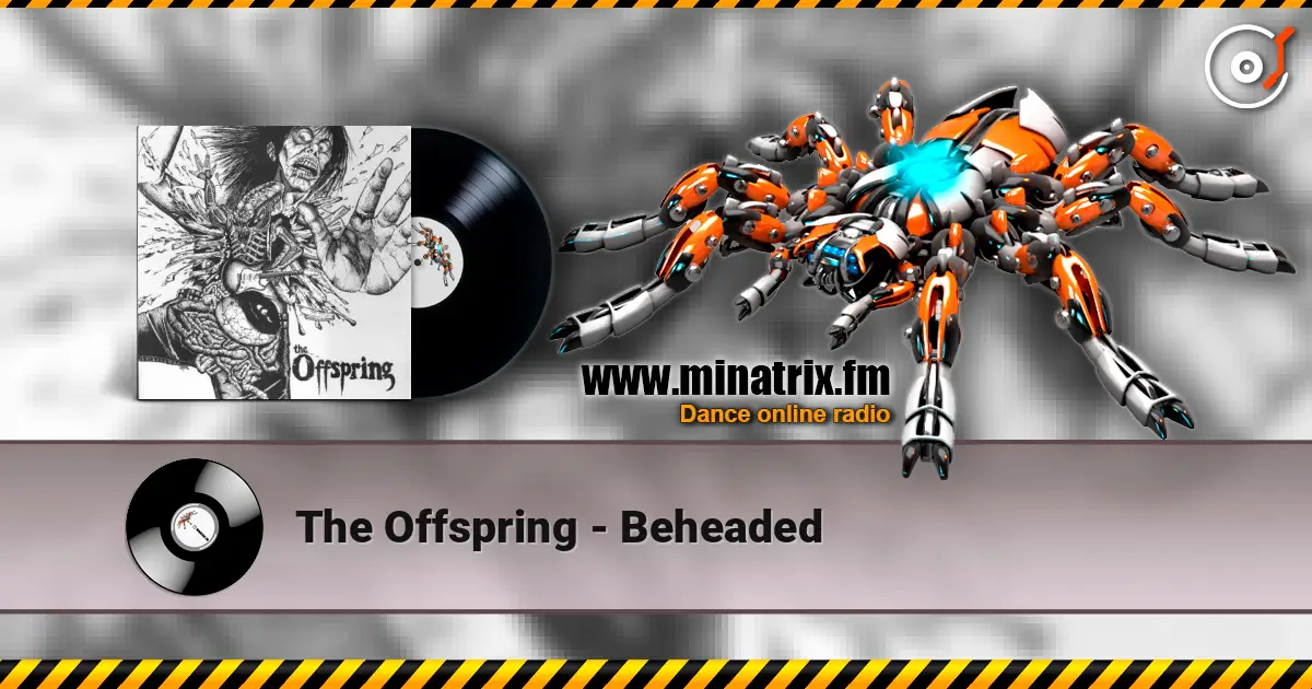 The Offspring - Beheaded слушать онлайн в высоком качестве | Minatrix.FM