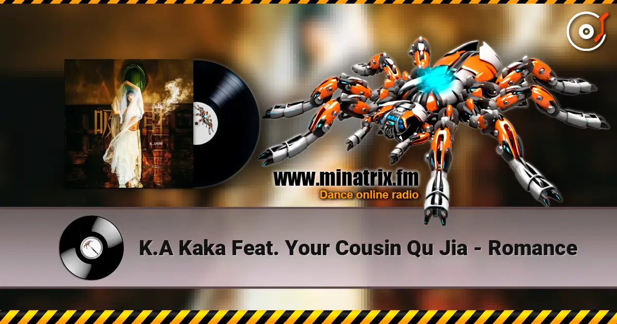 K.A Kaka Feat. Your Cousin Qu Jia - Romance online in hoher Qualität hören | Minatrix.FM