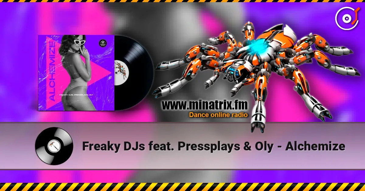 Freaky DJs feat. Pressplays & Oly - Alchemize слушать онлайн в высоком качестве | Minatrix.FM