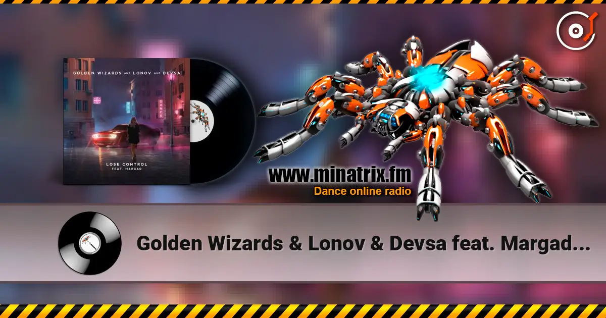 Golden Wizards & Lonov & Devsa feat. Margad - Lose Control escuchar en línea en alta calidad | Minatrix.FM