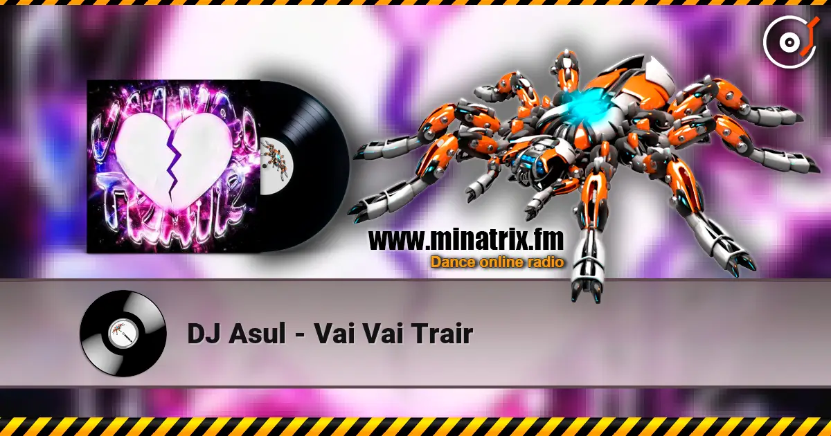 DJ Asul - Vai Vai Trair слушать онлайн в высоком качестве | Minatrix.FM
