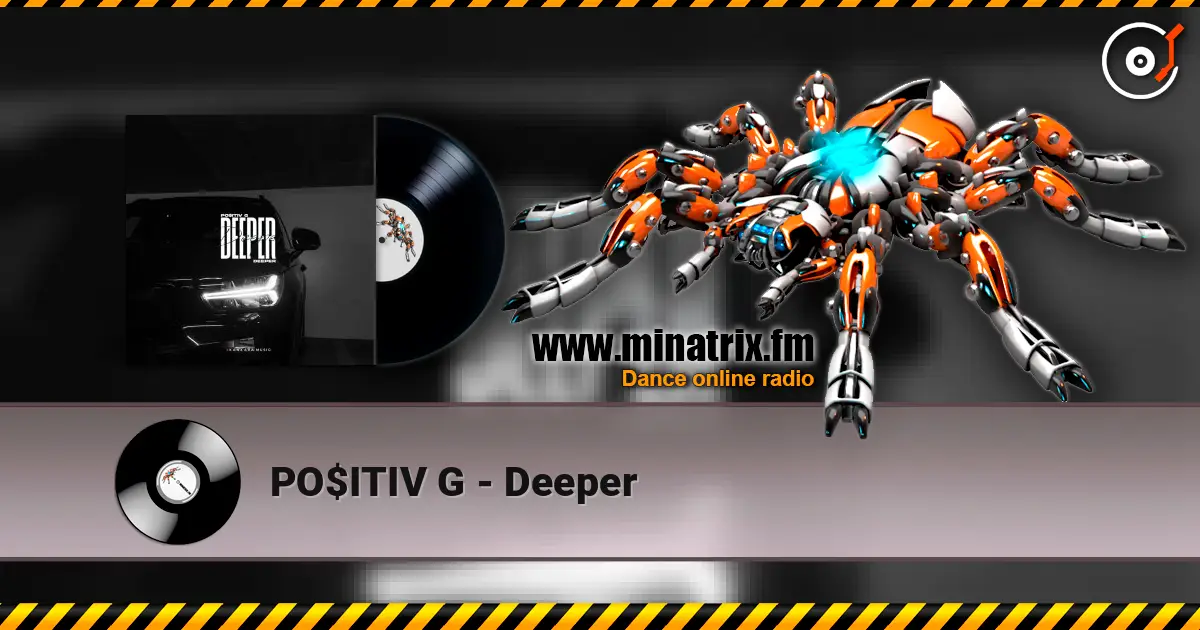 PO$ITIV G - Deeper слушать онлайн в высоком качестве | Minatrix.FM