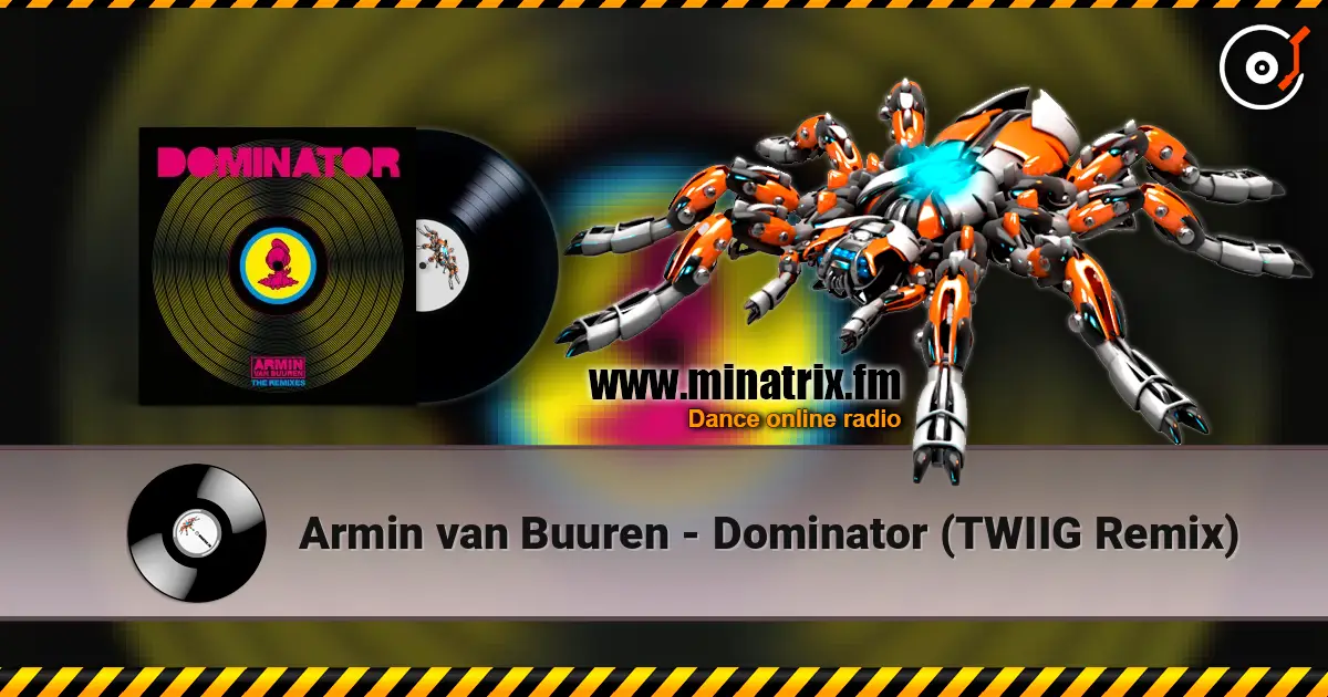 Armin van Buuren - Dominator (TWIIG Remix) online in hoher Qualität hören | Minatrix.FM