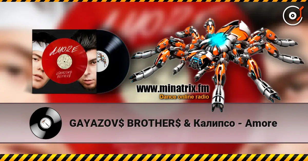GAYAZOV$ BROTHER$ & Калипсо - Amore слушать онлайн в высоком качестве | Minatrix.FM