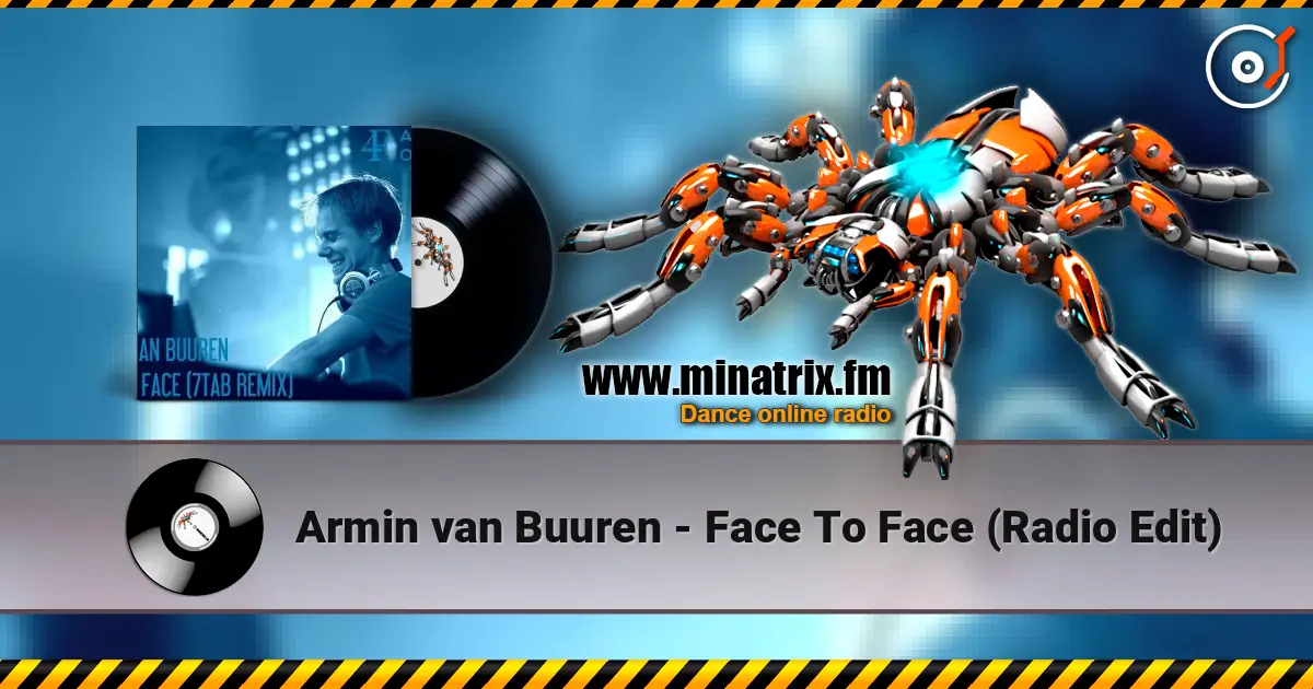 Armin van Buuren - Face To Face (Radio Edit) écouter en ligne en haute qualité | Minatrix.FM