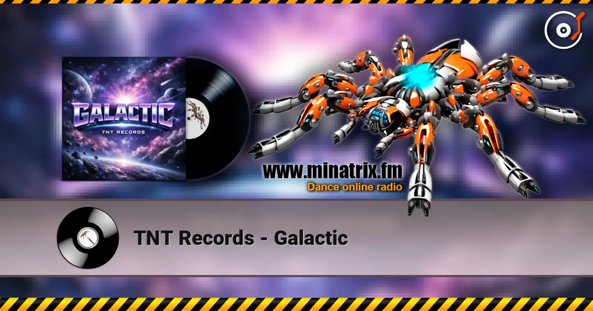 TNT Records - Galactic online in hoher Qualität hören | Minatrix.FM