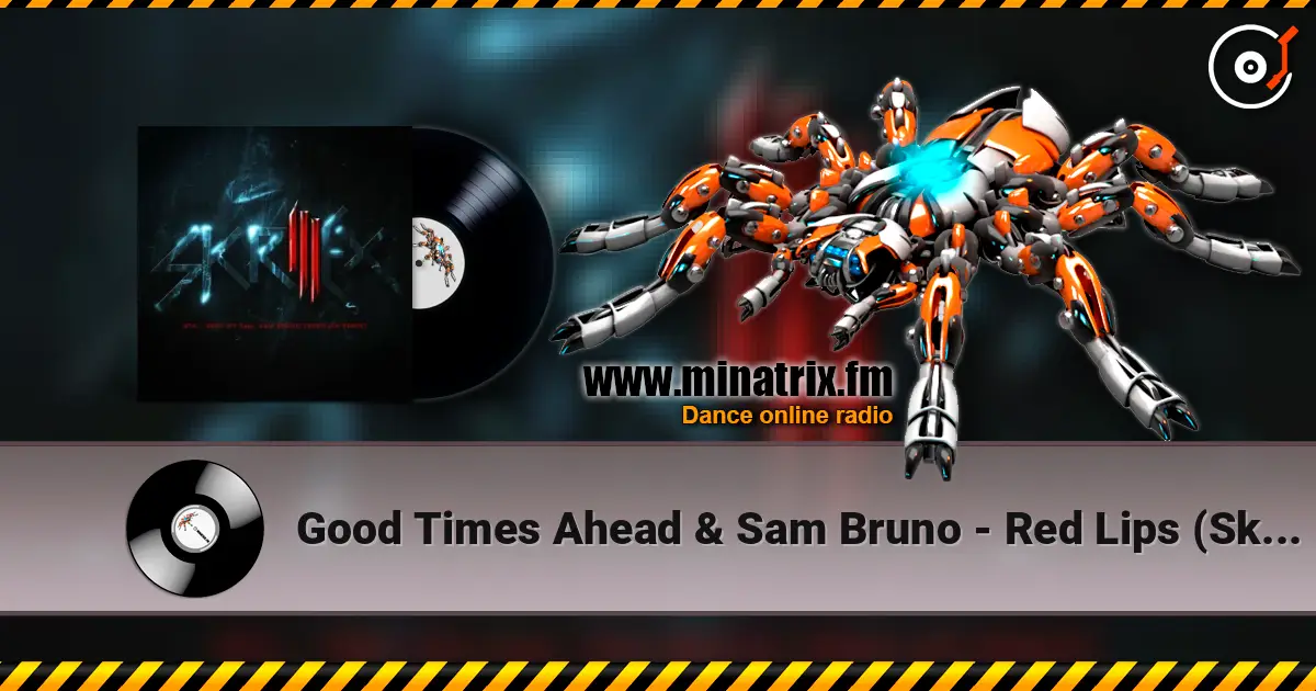 Good Times Ahead & Sam Bruno - Red Lips (Skrillex Remix) слушать онлайн в высоком качестве | Minatrix.FM